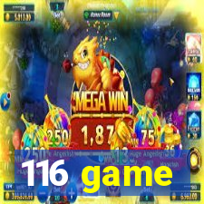 116 game